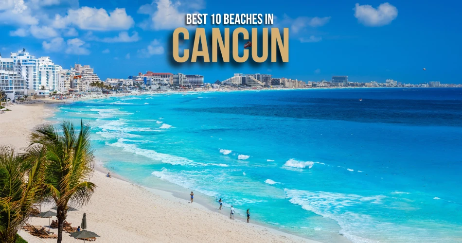 Best 10 Beaches in Cancún